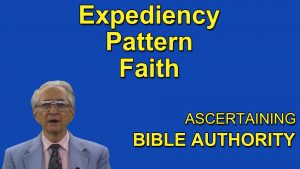 7. Expediency – Pattern – Faith | Ascertaining Bible Authority