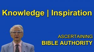 9. Knowledge – Inspiration | Ascertaining Bible Authority