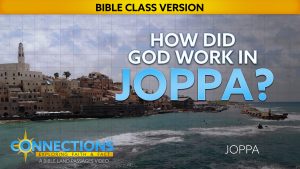 How Did God Work in Joppa? | BLP Connections: Joppa (Bible Class Version)