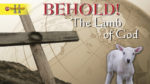 Behold! The Lamb of God