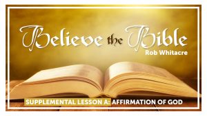 Believe the Bible: 1. Affirmation of God