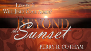 3. Will Jesus Come Again? | Beyond the Sunset