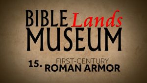 15. First-Century Roman Armor | Bible Lands Museum