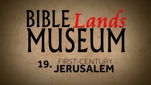 19. First-Century Jerusalem | Bible Lands Museum