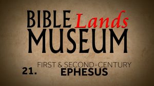 21. First and Second-Century Ephesus | Bible Lands Museum