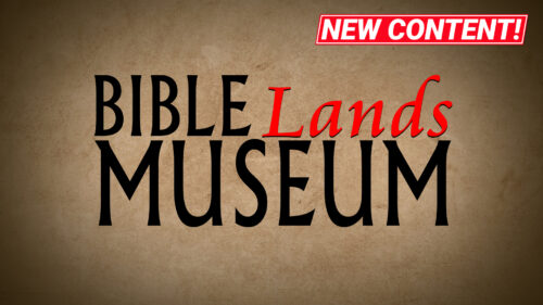 Bible Lands Museum - New Content