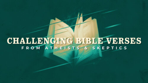 Challenging Bible Verses: From Atheists and Skeptics