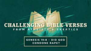 Genesis 19:8 - Did God Condone Rape? | Challenging Bible Verses