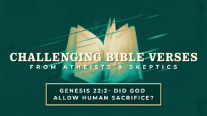 Genesis 22:2 - Did God Allow Human Sacrifice? | Challenging Bible Verses