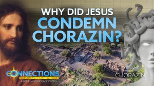 Why Did Jesus Condemn Chorazin? | BLP Connections: Chorazin