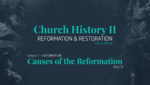 Lesson 1: Reformation - Causes of the Reformation (Part 1)