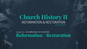Lesson 13: Reformation / Restoration