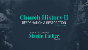Lesson 3: Reformation - Martin Luther (Part 1)