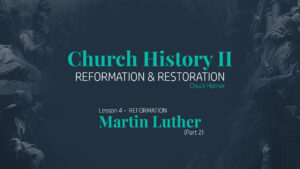 Lesson 4: Reformation - Martin Luther (Part 2)