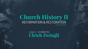 Lesson 5: Reformation - Ulrich Zwingli