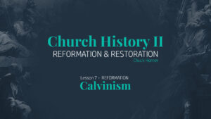 Lesson 7: Reformation - Calvinism
