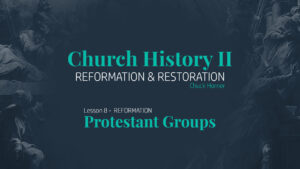 Lesson 8: Reformation - Protestant Groups