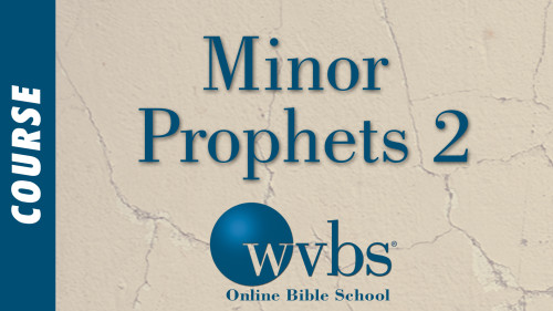 Minor Prophets 2 (Online Bible School)