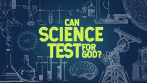 Can Science Test for God?