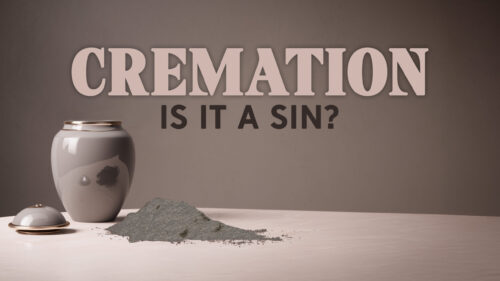 Cremation: Is It a Sin?