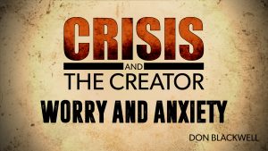 Worry and Anxiety | Crisis and the Creator