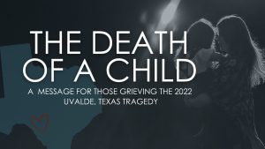 The Death of a Child (Uvalde Tragedy) Death of a Child: Uvalde Tragedy