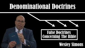 10. False Doctrines Concerning the Bible  | Denominational Doctrines