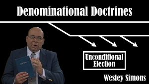 13. Unconditional Election  | Denominational Doctrines