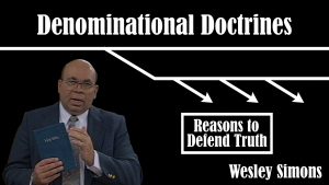 2. Reasons to Defend Truth | Denominational Doctrines