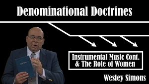 24. Instrumental Music (Cont) & The Role of Women  | Denominational Doctrines