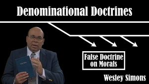 34. False Doctrines on Morals  | Denominational Doctrines