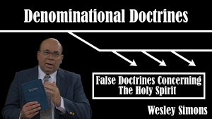 9. False Doctrines Concerning The Holy Spirit | Denominational Doctrines