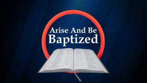 Arise and Be Baptized | Does It Matter?
