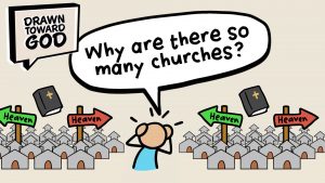 Why Are There So Many Churches? | Drawn Toward God