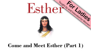 1. Come and Meet Esther (Part 1) | Esther