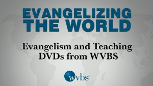 DVDs: Evangelism and Teaching DVDs from WVBS