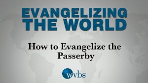 How to Evangelize the Passerby