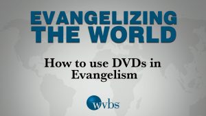 How to Use DVDs in Evangelism