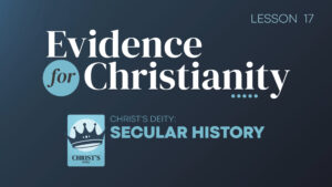 17. Christ's Deity: Secular History | Evidence for Christianity