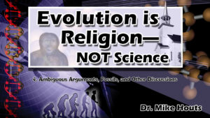 4. Ambiguous Arguments, Fossils, and Other Discussions | Evolution is Religion Not Science