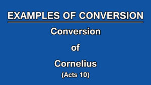 6. Conversion of Cornelius (Acts 10) | Examples of Conversion
