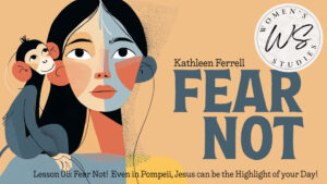 5. Fear Not! Even in Pompeii, Jesus Can Be the Highlight of Your Day | Fear Not