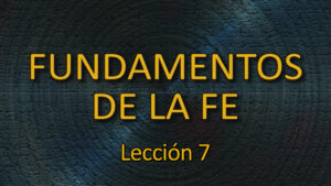 Fundamentos-de-la-Fe-leccion-7.jpg