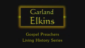 Garland Elkins | Gospel Preachers Living History Series