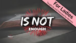 4. Sorry is Not Enough | God's Hardest Commands