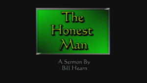 The Honest Man | Sermon by Bill Hearn