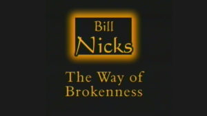 The Way of Brokenness | Sermon by Bill Nicks