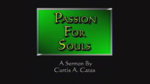Passion For Souls | Sermon by Curtis Cates
