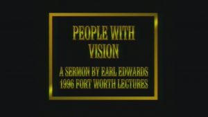 People With Vision | Sermon by Earl Edwards
