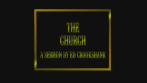 The Church | Sermon by Edwin Crookshank